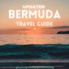 Updated Bermuda Travel Guide: A Comprehensive Guide to Explore the Rich History, iconic tourist spots, Natural Wonders, Vibrant Culture, and Stunning Landscapes of Bermuda and Travel Tips from Locals