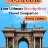 BUDAPEST TRAVEL GUIDE: 2023-2024 Step-by-Step Travel Companion: Journey Planning to City Exploration – Visa, Transportation, Accommodation, Dining, History, Art, Culture, Landmarks, Events, & More