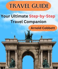 BUDAPEST TRAVEL GUIDE: 2023-2024 Step-by-Step Travel Companion: Journey Planning to City Exploration – Visa, Transportation, Accommodation, Dining, History, Art, Culture, Landmarks, Events, & More