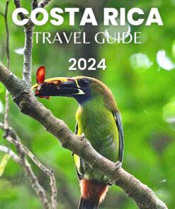 COSTA RICA TRAVEL GUIDE 2024: Fully-Updated Pocket Guide to Explore Natural Wonders, Wildlife, Adventure, and Cultural Treasures in Costa Rica