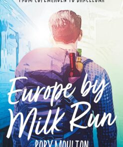 Europe by Milk Run: A Solo Travel Experiment from Copenhagen to Barcelona (Dispatches From Europe Book 1)