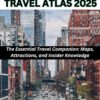 New York Travel Atlas 2025: The Essential Travel Companion: Maps, Attractions, and Insider Knowledge