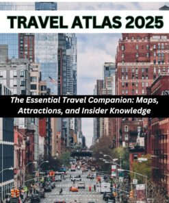 New York Travel Atlas 2025: The Essential Travel Companion: Maps, Attractions, and Insider Knowledge