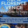 Rome florence and venice travel guide for family 2024: Comprehensive Italian Cities Exploration Guide for Families with Child-Friendly Activities and Essential Tips | Maps and Itinerary included