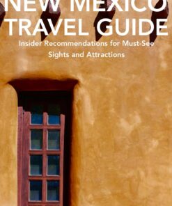 Santa Fe, New Mexico Travel Guide: Insider Recommendations for Must-See Sights and Attractions
