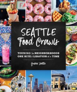 Seattle Food Crawls: Touring the Neighborhoods One Bite & Libation at a Time
