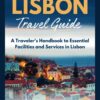 2024 Lisbon Travel Guide: A Traveler’s Handbook to Essential Facilities and Services in Lisbon