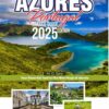 AZORES, PORTUGAL TRAVEL GUIDE 2025 EDITION : Your Essential lead to the Nine Magical Islands