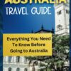 Australia Travel Guide: Everything You Need to know Before going to Australia