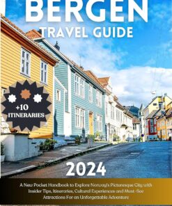 BERGEN TRAVEL GUIDE 2024: A New Pocket Handbook to Explore Norway’s Picturesque City with Insider Tips, Itineraries, Cultural Experiences and Must-See … Adventure (The Adventure Books 4)