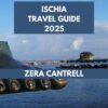 ISCHIA TRAVEL GUIDE 2025: Ischia Revealed: Hidden Gems, Essential Tips, and Unforgettable Experiences. (ZERA CANTRELL TRAVEL GUIDES BOOK SERIES 114)