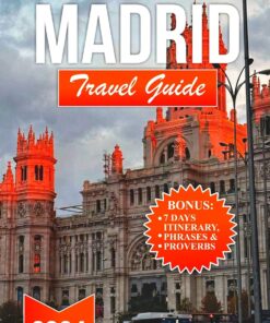Madrid Travel Guide 2024: Experience an Exciting Tourist Adventure to the Heart of The Forum