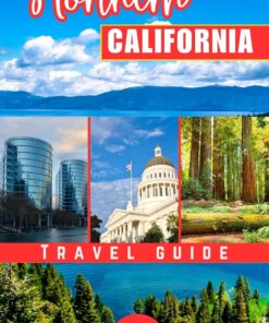 Northern California Travel Guide 2024: Tour and Soar. Learn and Explore San Francisco, Sacramento, Napa Valley, Sonoma County, Lake Tahoe, Yosemite National … Park, Redwood National and State Parks etc.
