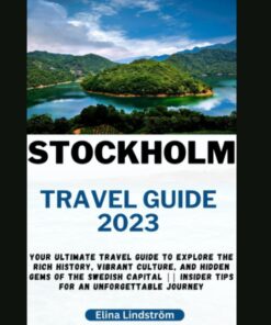 Stockholm Travel Guide 2023: Your Ultimate Travel Guide to Explore the Rich History, Vibrant Culture, and Hidden Gems of the Swedish Capital || Insider Tips for an Unforgettable Journey