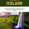 VISIT ICELAND: The Ultimate Guide to Explore the Beauty of the Land of Fire and Ice, Scenery Landscapes and Cultures of Iceland.