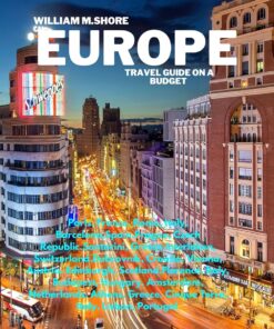 EUROPE TRAVEL GUIDE ON A BUDGET 2024.: Paris, Rome, Barcelona, Prague, Santorini, Interlaken, Dubrovnik,Vienna, Edinburgh, Florence, Budapest, Amsterdam, Athens, Cinque Terre, Lisbon.