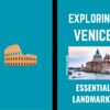 EXPLORING VENICE, ITALY ESSENTIAL LANDMARKS 2023: The Most Important Sights to see in Venice Italy