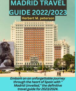 MADRID TRAVEL GUIDE 2023/2024: Embark on an unforgettable journey through the heart of Spain with “Madrid Unveiled,” the definitive travel guide for 2023/2024.