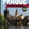 Prague Travel Guide 2025: Insider Secrets and Expert Advice, Your Comprehensive Travel Handbook