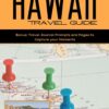 The Hawaii Travel Guide: The Ultimate Guide to Culture, Nature and Bliss on the Spectacular Hawaiian Islands: Visit 6 Top Tourist Destinations