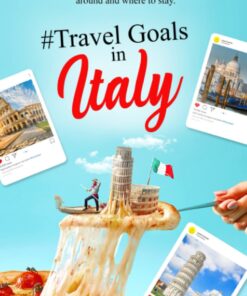 Travel Goals in Italy: A handbook for the modern traveler, showcasing unique adventures, how to get around and where to stay.
