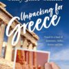 Unpacking for Greece: Travel in a Land of Fortresses, Fables, Ferries and Feta (Packing for Greece travel series)